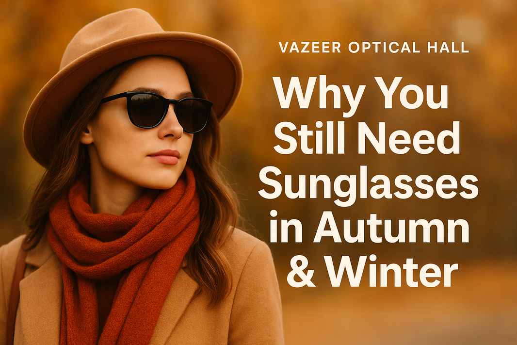Why You Still Need Sunglasses in Autumn & Winter