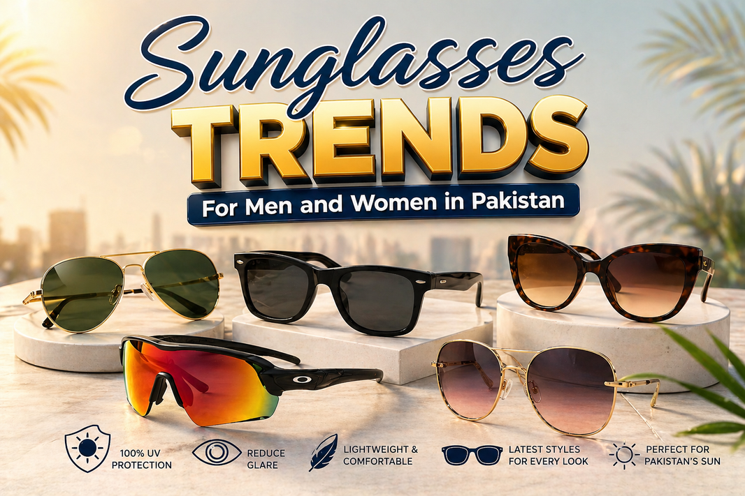 Sunglasses Trends For Men and Women in Pakistan: Protecting Your Eyes in Style