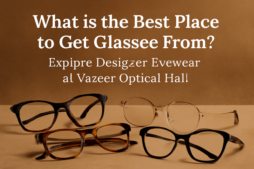 What is the Best Place to Get Glasses From